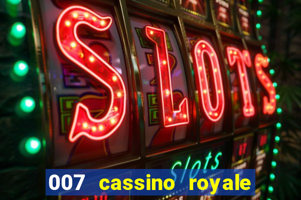 007 cassino royale dublado download